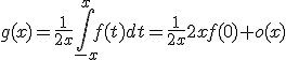 g(x)=\frac{1}{2x} \int_{-x}^x f(t)dt = \frac{1}{2x} 2xf(0)+o(x)